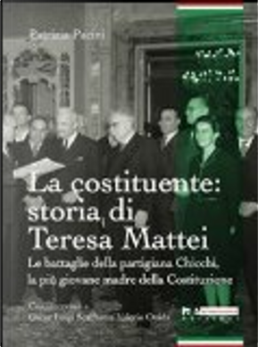 La costituente: storia di Teresa Mattei by Patrizia Pacini, Pietro Ingrao