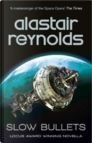 Slow Bullets by Alastair Reynolds