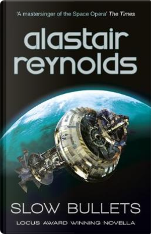Slow Bullets by Alastair Reynolds