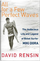 All for a Few Perfect Waves by David Rensin