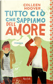Tutto ciò che sappiamo dell'amore by Colleen Hoover