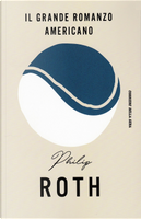Il grande romanzo americano by Philip Roth