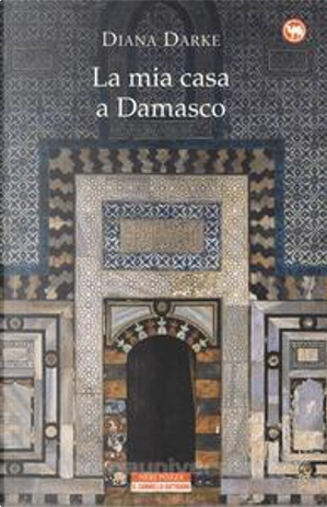 La mia casa a Damasco by Diana Darke