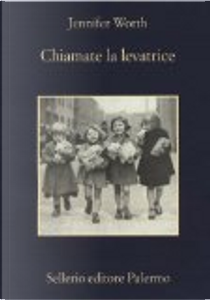 Chiamate la levatrice by Jennifer Worth