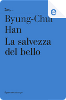 La salvezza del bello by Byung-Chul Han