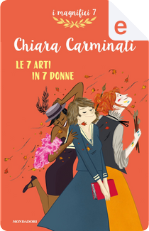 Le 7 arti in 7 donne by Chiara Carminati