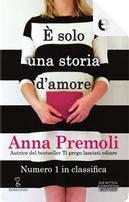 È solo una storia d'amore by Anna Premoli