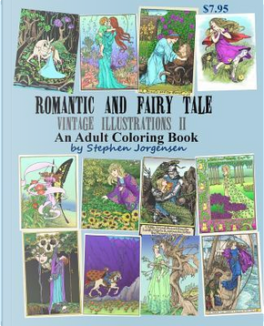 Romantic and Fairy Tale Vintage Illustrations II an Adult Coloring Book by Stephen E. Jorgensen