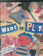 Do You Want to Play? by Bob Kolar