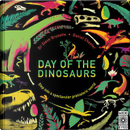 Day of the Dinosaurs by Steve Brusatte