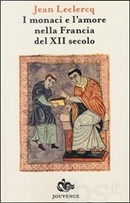 I monaci e l'amore nella Francia del XII secolo by Jean Leclercq