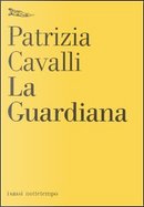 La guardiana by Patrizia Cavalli