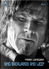 Sing backwards and weep by Mark Lanegan