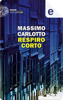 Respiro corto by Massimo Carlotto