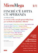 MicroMega 1/2012 - Finché c'è lotta c'è speranza by Adriano Prosperi, Andrea Gallo, Andrea Scanzi, Angelo D'Orsi, Ascanio Celestini, Carlo Formenti, Carlo Galli, Dario Fo, Evangelisti Valerio, Franco Berardi, Furio Colombo, Luciano Canfora, Luciano Gallino, Margherita Hack, Massimiliano Fuksas, Maurizio Landini, Moni Ovadia, Nadia Urbinati, Paolo Flores d'Arcais, Pierfranco Pellizzetti, Roberto Esposito, Telmo Pievani MicroMega 1/2012 - Finché c'è lotta c'è speranza by Adriano Prosperi, Andrea Gallo, Andrea Scanzi, Angelo D'Orsi, Ascanio Celestini, Carlo Formenti, Carlo Galli, Dario Fo, Evangelisti Valerio, Franco Berardi, Furio Colombo, Luciano Canfora, Luciano Gallino, Margherita Hack, Massimiliano Fuksas, Maurizio Landini, Moni Ovadia, Nadia Urbinati, Paolo Flores d'Arcais, Pierfranco Pellizzetti, Roberto Esposito, Telmo Pievani