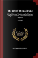 The Life of Thomas Paine by Moncure Daniel Conway