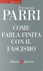 Come farla finita con il fascismo by Ferruccio Parri