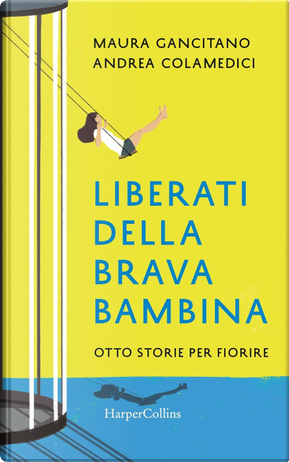 Liberati della brava bambina by Andrea Colamedici, Maura Gancitano