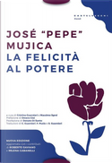 La felicità al potere by José Alberto Mujica Cordano