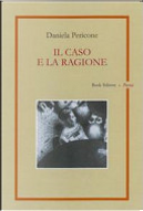 Il caso e la ragione by Daniela Pericone