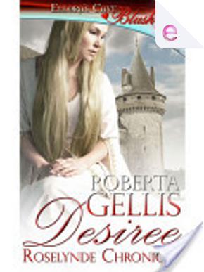 Desiree (Roselynde Chronicles, Book Seven) by Roberta Gellis