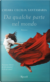 Da qualche parte nel mondo by Chiara Cecilia Santamaria Da qualche parte nel mondo by Chiara Cecilia Santamaria