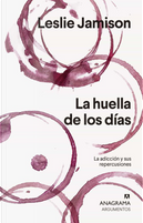 La huella de los días by Leslie Jamison