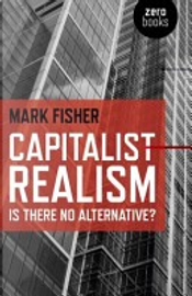 Capitalist Realism by Mark Fisher