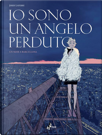 Io sono un angelo perduto by Jordi Lafebre