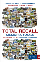 Total Recall. Memoria totale by Gordon Bell, Jim Gemmell