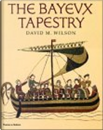 The Bayeux Tapestry by David M. Wilson, David MacKenzie Wilson, Hudson, Thames