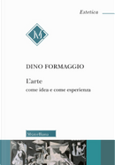 L'arte come idea e come esperienza by Dino Formaggio