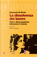 La dissolvenza del lavoro by Emanuele Di Nicola