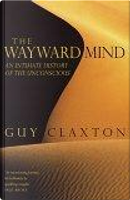 The Wayward Mind by Guy Claxton