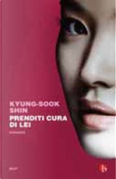 Prenditi cura di lei by Kyung-Sook Shin