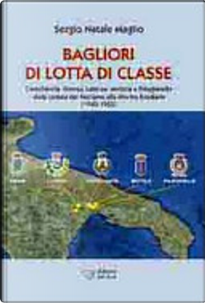 Bagliori di lotta di classe. Castellaneta, Ginosa, Laterza, Mottola e Palagianello (1943-1952) by Sergio Natale Antonio Maglio