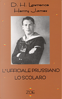 L'ufficiale prussiano­ - Lo scolaro by D. H. Lawrence, Henry James