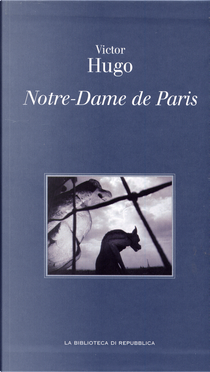 Notre-Dame de Paris by Victor Hugo