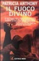 Il fuoco divino by Patricia Anthony