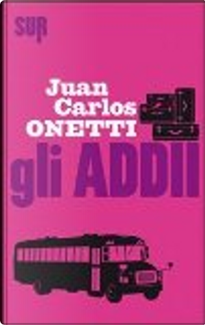 Gli addii by Juan Carlos Onetti