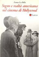 Sogno e realta americana nel cinema di Hollywood by Franco La Polla