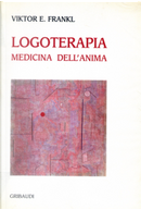 Logoterapia medicina dell'anima by Viktor E. Frankl