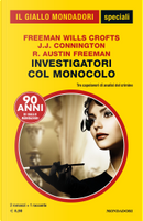 Investigatori col monocolo by Freeman Wills Crofts, J. J. Connington, R. Austin Freeman