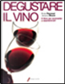 Degustare il vino. Il grande libro della degustazione by Jacques Blouin, Émile Peynaud