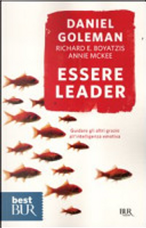 Essere leader. Guidare gli altri grazie all'intelligenza emotiva by Anne McKee, Daniel Goleman, Richard E. Boyatzis