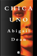 Chica uno by Abigail Dean