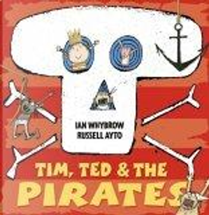 Tim, Ted and the Pirates by Ian Whybrow