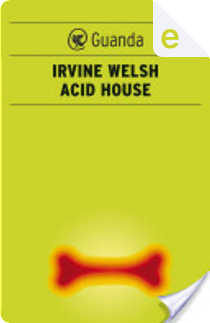 Acid House by Irvine Welsh
