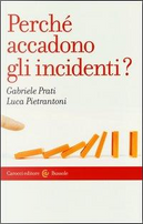 Perché accadono gli incidenti? by Gabriele Prati, Luca Pietrantoni