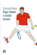 Roger Federer è esistito davvero by Emanuele Atturo